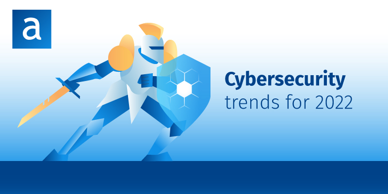 7 Cybersecurity Trends And Predictions For 2022