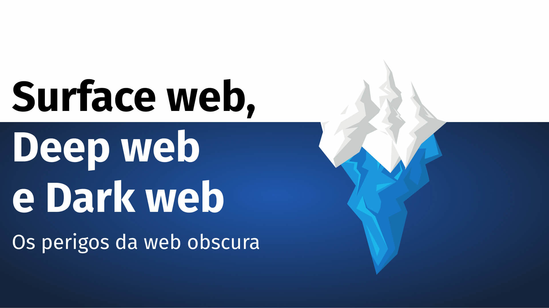 Surface Web Deep Web e Dark Web Os perigos da web obscura Hero